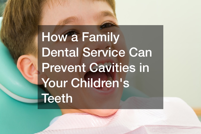 How a Family Dental Service Can Prevent Cavities in Your Childrens Teeth