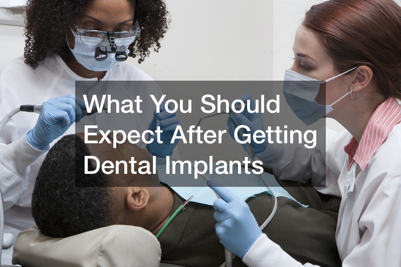 What You Should Expect After Getting Dental Implants