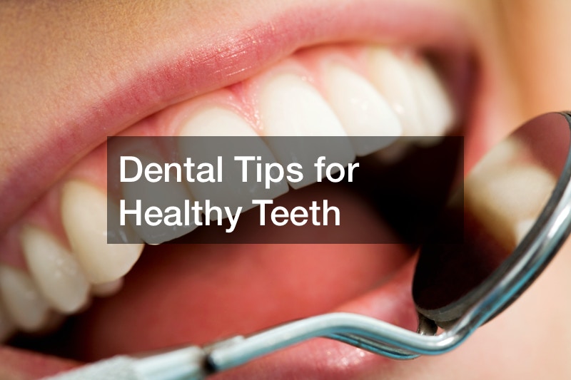 Dental Tips for Healthy Teeth