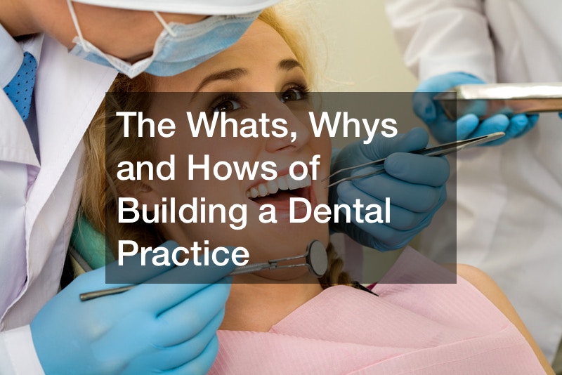 The Whats, Whys and Hows of Building a Dental Practice