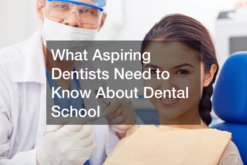 What Aspiring Dentists Need to Know About Dental School