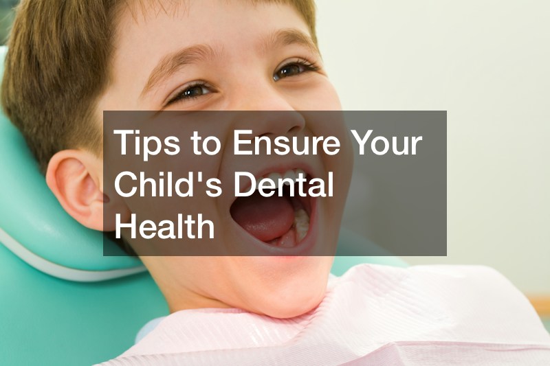 Tips to Ensure Your Childs Dental Health