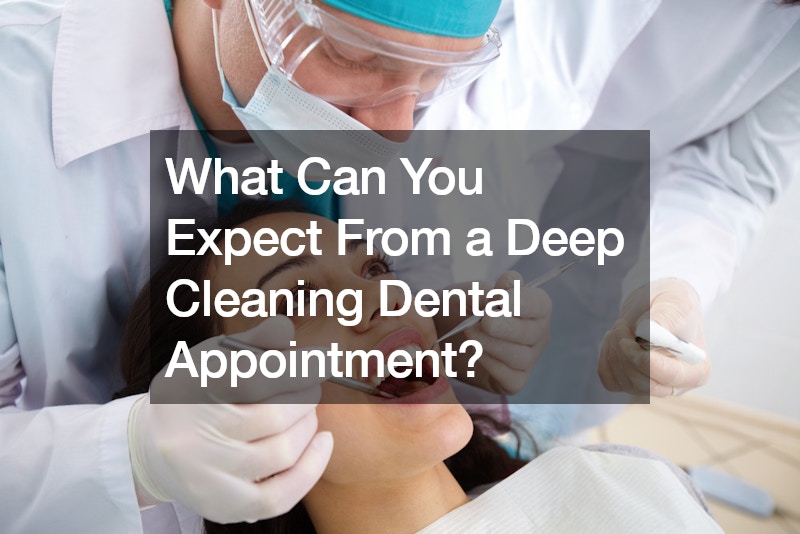 What Can You Expect From a Deep Cleaning Dental Appointment?