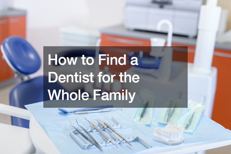 How to Find a Dentist for the Whole Family