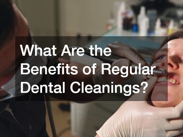 What Are the Benefits of Regular Dental Cleanings